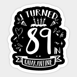 I Turned 89 In Quarantine Sticker